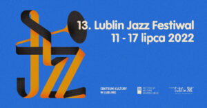 Read more about the article 13. Lublin Jazz Festiwal- 11-17.VII.