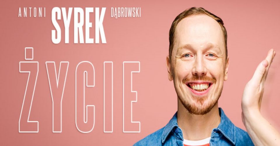 Plakat reklamujący występ stand-upera Antoniego Syrka-Dąbrowskiego – „ŻYCIE”.