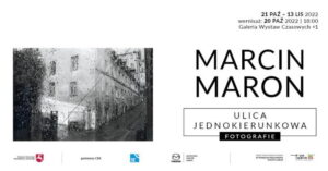 Read more about the article Wystawa Marcina Marona – Ulica jednokierunkowa. Fotografie – CSK 21.X.-13.XI.