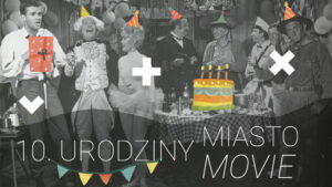 Read more about the article Optymistycznie i wesoło | 10. urodziny Miasto movie