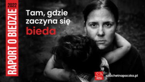 Read more about the article Bieda zaczyna się tam, gdzie… –  SZP publikuje Raport o Biedzie 2022