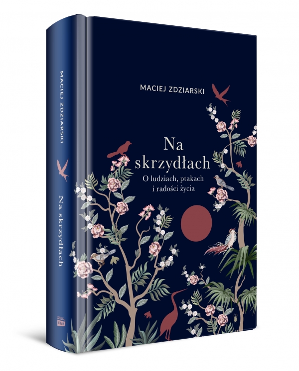 Zdjęcie książki Maciej Zdziarskiego "Na skrzydłach. O ludziach, ptakach i radości życia".