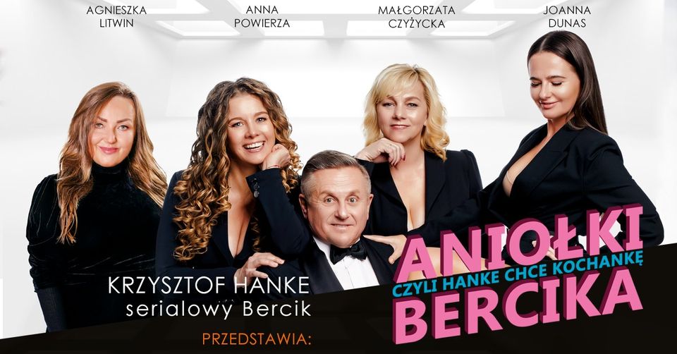 Plakat reklamujący spektakl komediowy pt. :"Aniołki Bercika czyli czyli Hanke chce kochankę".