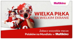 Read more about the article Wszystkie mecze Polaków na mundialu w Multikinie