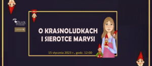 Read more about the article „O Krasnoludkach i Sierotce Marysi” – Teatr Muzyczny 15.I.