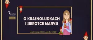 Read more about the article „O Krasnoludkach i Sierotce Marysi” – Teatr Muzyczny 15.I.