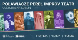 Read more about the article Poławiacze Pereł Improv Teatr – Qulturalna Lublin 13.I.
