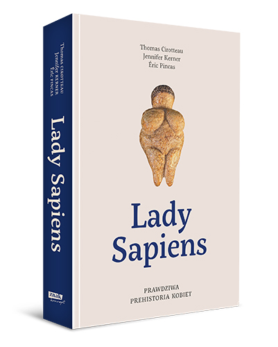 Okładka książki Thomasa Cirotteau, Jeniffer Kerner i i Erica Pincas pt. "Lady Sapiens".
