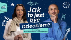 Read more about the article „Jak to jest być Dzieckiem?” – odpowiadają J. Kamińska i T. Rożek dla Akademii Przyszłości