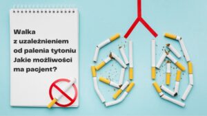 Read more about the article Walka z nałogiem palenia – jakie możliwości ma pacjent