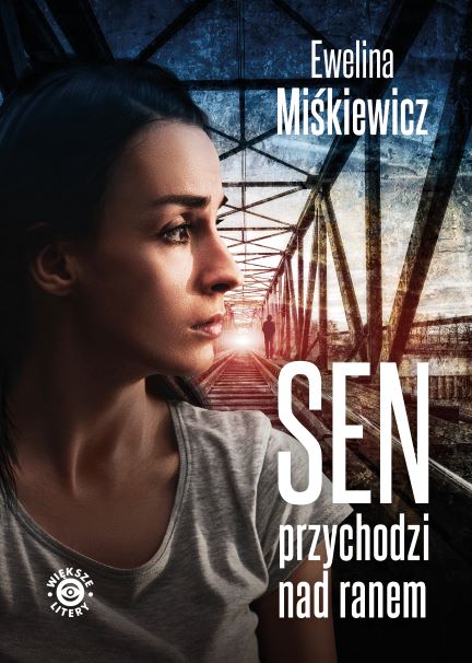 Okładka książki Eweliny Miśkiewicz pt. "Sen przychodzi nad ranem".