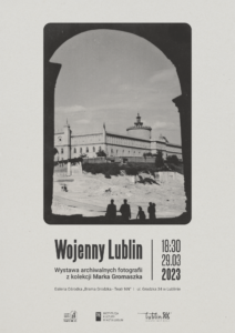 Read more about the article Wernisaż wystawy „Wojenny Lublin” Galeria NN 29.III.