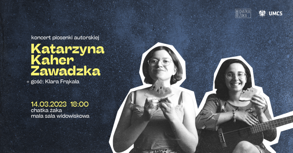 Plakat reklamujący koncert piosenki autorskiej w wykonaniu Katarzyny KAHER Zawadzkiej w Chatce Żaka w Lublinie.