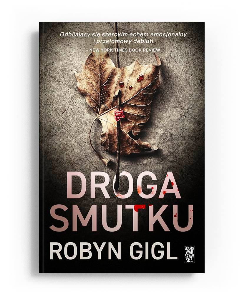 Okładka książki Robyn Gigl pt. "droga smutku".