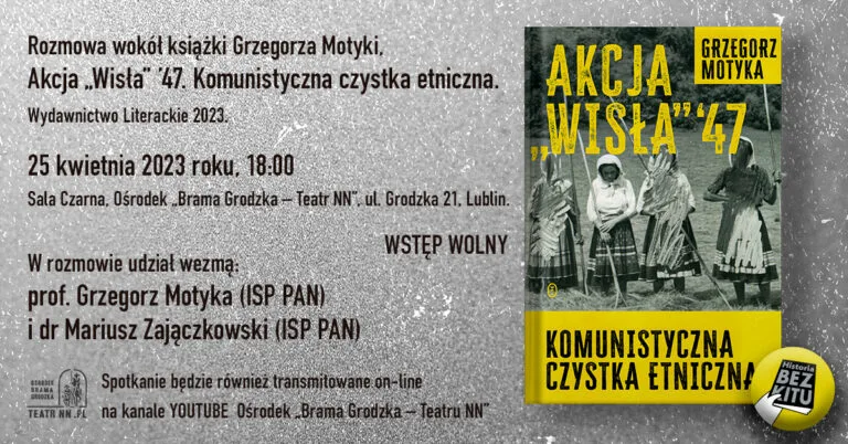 Read more about the article Rozmowa wokół książki G. Motyki „Akcja Wisła ’47…” 25.IV.