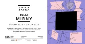Read more about the article Wystawa  Julii Mirny –  GALERIA SASKA (do 23.VII.)