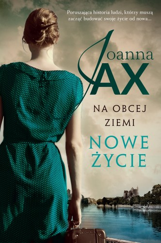 Okładka książki Joanny Jax pt. "Na obcej ziemi. Nowe życie".