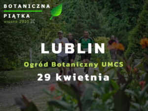 Read more about the article Wiosenna „Botaniczna 5” w Ogrodzie Botanicznym 29. IV.