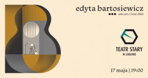 Read more about the article Edyta Bartosiewicz „Solo Act” – Teatr Stary 17.V.