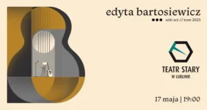 Read more about the article Edyta Bartosiewicz „Solo Act” – Teatr Stary 17.V.