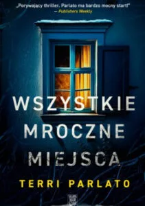Read more about the article „Wszystkie mroczne miejsca” Terri Parlato