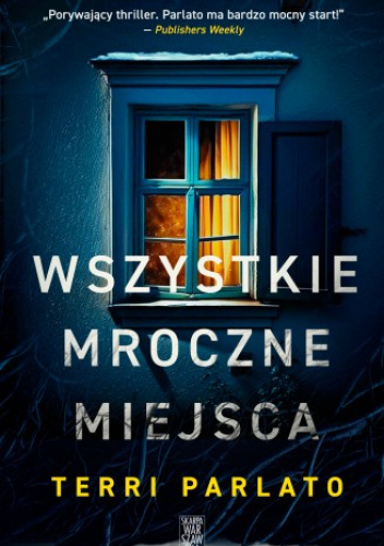 Okładka książki Terri Parlato pt. "Wszystkie mroczne miejsca".