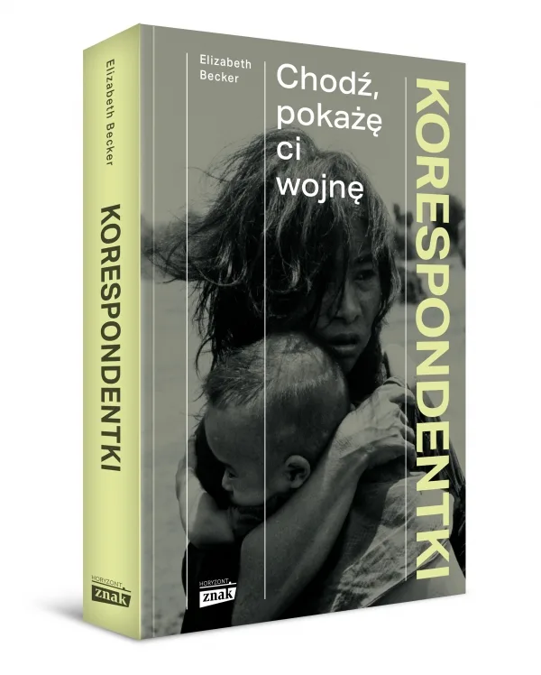 Read more about the article „Korespondentki Chodź, pokażę ci wojnę” Elizabeth Becker
