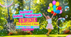 Read more about the article Festiwal Baniek Mydlanych w Świdniku 21.V.
