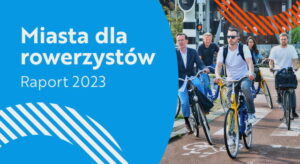 Read more about the article Raport: Miasta dla rowerzystów 2023, czyli jak wygląda sytuacja cyklistów w Polsce?