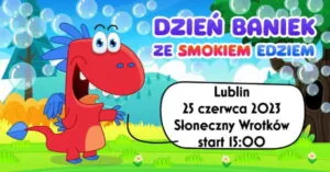 Read more about the article Dzień Baniek Mydlanych ze Smokiem Edziem – Słoneczny Wrotków 25.VI.