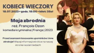 Read more about the article KOBIECY WIECZÓR  „Moja zbrodnia” w Kinie Bajka 18.VII.
