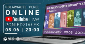 Read more about the article Poławiacze Pereł Improv Teatr • Online 5.VI.