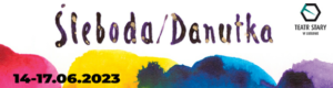Read more about the article Festiwal  Danuty Szaflarskiej „Śleboda/Danutka” – Teatr Stary 14-17.VI.