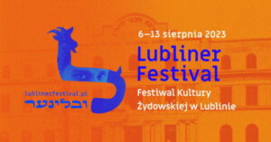 Read more about the article Lubliner Festival – Festiwal Kultury Żydowskiej 6-13.VIII.
