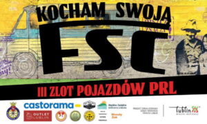 Read more about the article KOCHAM SWOJĄ FSC – III  zlot pojazdów  PRL 22-23.VII.