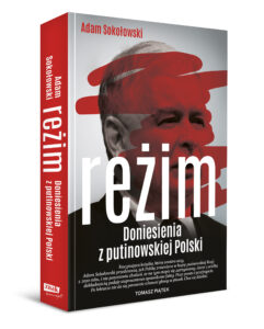 Read more about the article „Reżim. Doniesienia z putinowskiej Polski” Adam Sokołowski