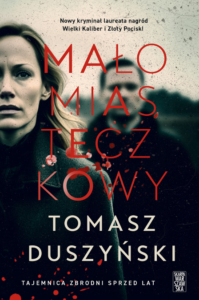 Read more about the article „Małomiasteczkowy” Tomasz Duszyński