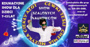 Read more about the article Show Szalonych Naukowców, czyli edukacyjne show dla dzieci 6 -12 lat – LPNT 14.XI.
