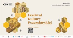 Read more about the article Festiwal Kultury Pszczelarskiej – CSK 28.IX.