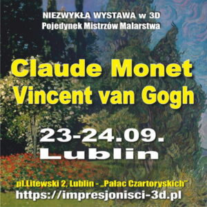 Read more about the article Wystawa „Pojedynek Mistrzów Malarstwa: CLAUDE MONET versus  VINCENT VAN GOGH” 23-24.IX.