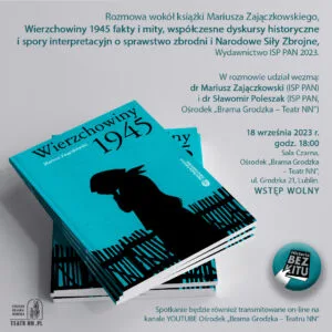 Read more about the article „Spotkanie wokół książki M. Zajączkowskiego „Wierzchowiny 1945″ – Brama Grodzka – Teatr NN 18.IX.