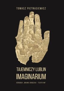 Read more about the article „Tajemniczy Lublin” Tomasz Pietrasiewicz – wydanie II