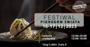 Read more about the article Festiwal Pierogów  Świata  – Targi Lublin 16-17.XII.
