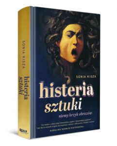 Read more about the article „Histeria sztuki” Sonia Kisza