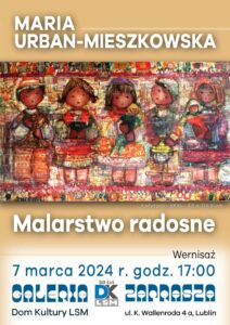 Read more about the article Maria Urban-Mieszkowska „Malarstwo radosne” – DK LSM – wernisaż 7.III.