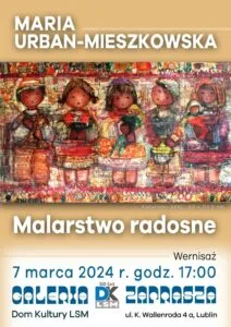 Read more about the article Maria Urban-Mieszkowska „Malarstwo radosne” – DK LSM – wernisaż 7.III.