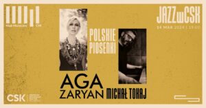 Read more about the article Jazz w CSK – Aga Zaryan/Michał Tokaj 14.III.