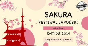 Read more about the article SAKURA – Festiwal Japoński – Targi Lublin 16-17.III.