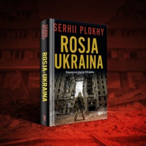 Read more about the article „Rosja, Ukraina” Serhii Plokhy