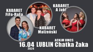 Read more about the article 3 Kabarety: Kabaret FiFa-RaFa, Kabaret A JAK! oraz Kabaret Małżeński – Chatka Żaka 16.IV.